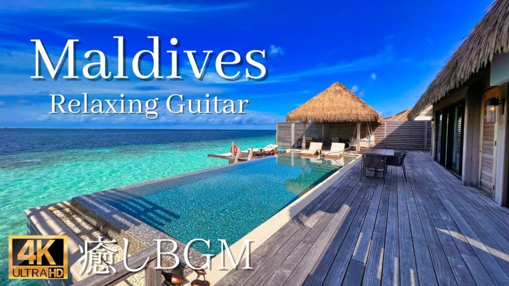 モルディブ 癒しギターBGM 4K @ ウォルドーフ・アストリア・ヒルトン｜Maldives healing Guitar BGM at Waldorf Astoria Hilton