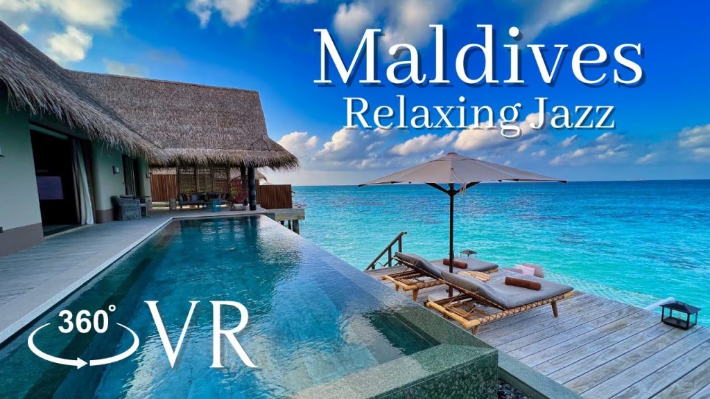 【モルディブ 360度動画 5K】癒しの波音＆ヒーリング ジャズ BGM、南国VR体験｜Virtual reality ocean videos, 360 VR Maldives experience
